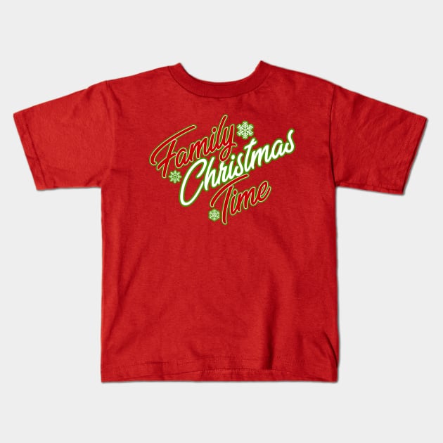 Family Christmas Time Kids T-Shirt by BRAVOMAXXX